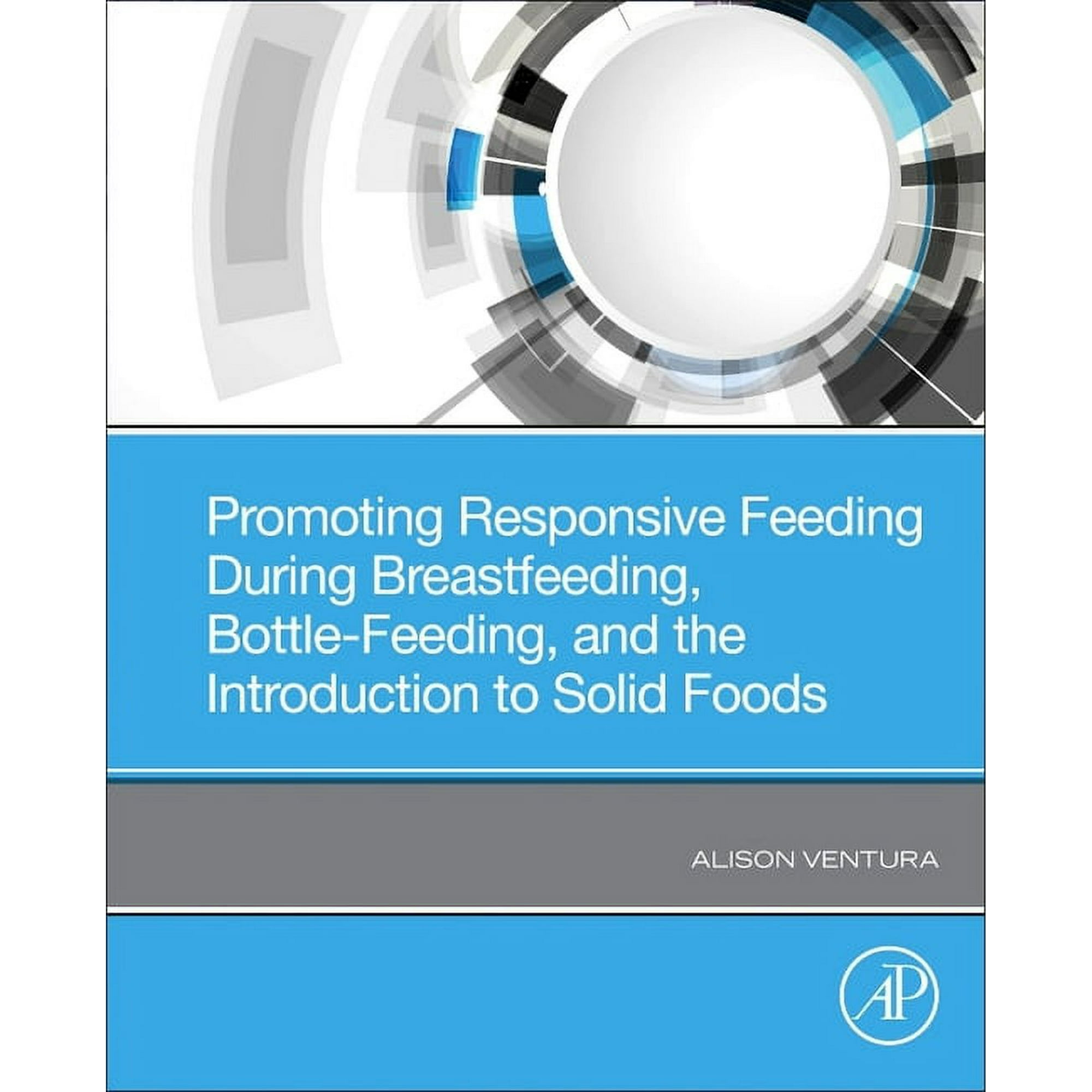 Promoting Responsive Feeding During Breastfeeding, Bottle-Feeding, and the Introduction to Solid Foods, (Paperback)