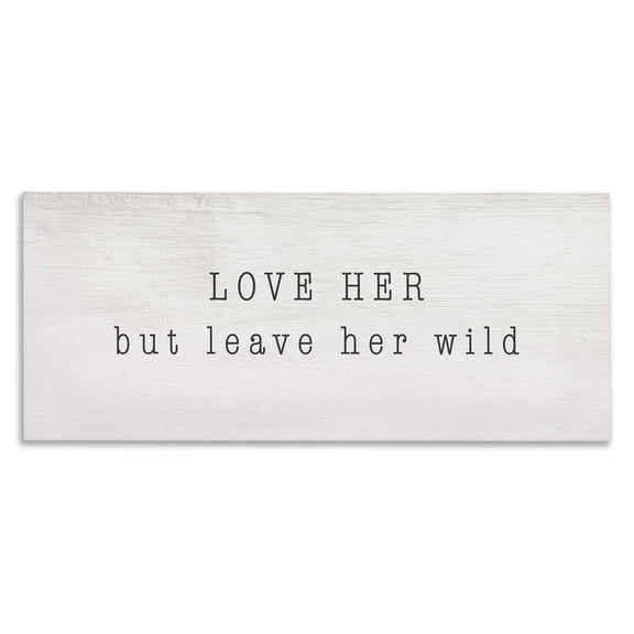Stupell Industries Farmhouse Love Her Leave Her Wild Minimal Romantic Sentiment Canvas Art, 24 x 10, by Lil' Rue