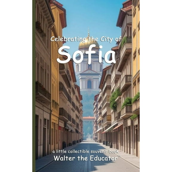 Celebrating Cities Book Celebrating the City of Sofia, (Paperback)