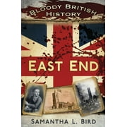 Bloody History: Bloody British History: East End (Paperback)