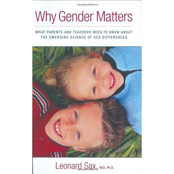 Pre-Owned Why Gender Matters: What Parents and Teachers Need to Know about the Emerging Science of Sex Differences (Hardcover) 038551073X 9780385510738