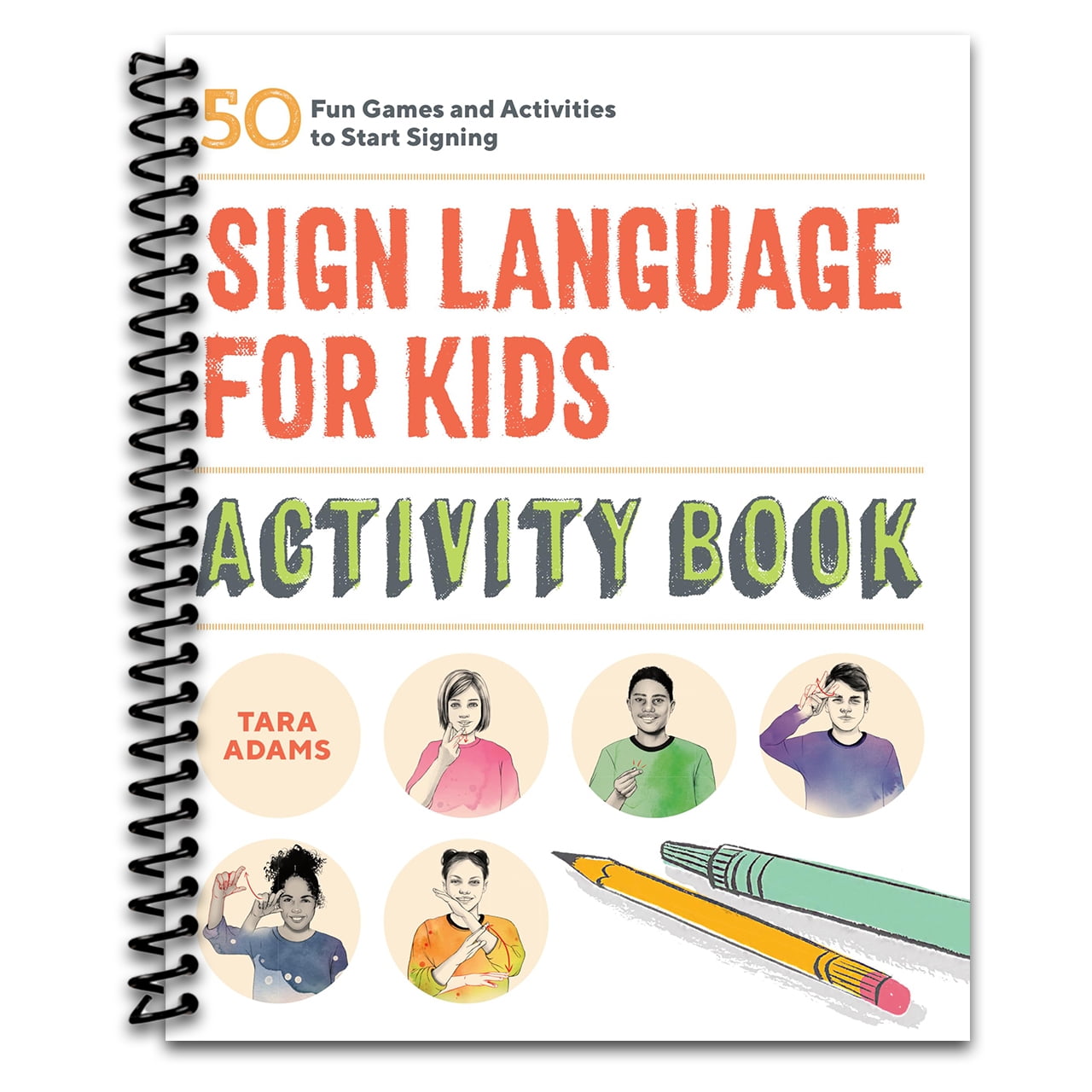 Sign Language for Kids Activity Book: 50 Fun Games and Activities (Spiral Bound)