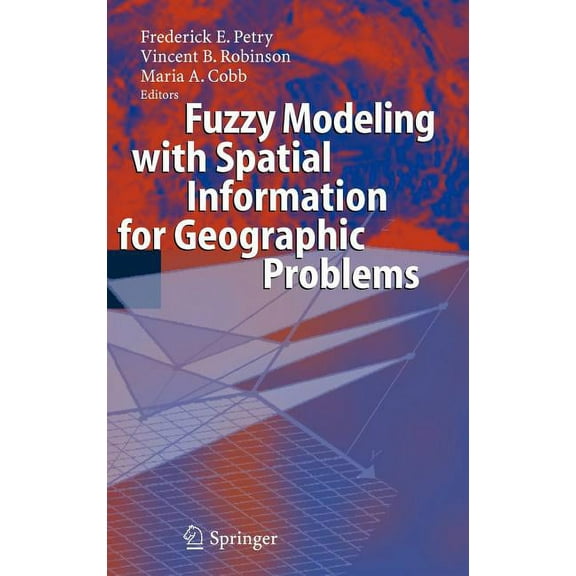 Fuzzy Modeling with Spatial Information for Geographic Problems, (Hardcover)