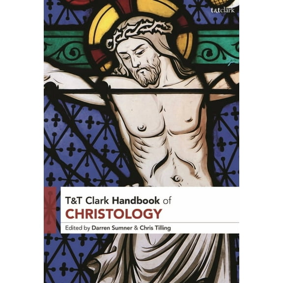 T&t Clark Handbooks T&t Clark Handbook of Christology, (Hardcover)