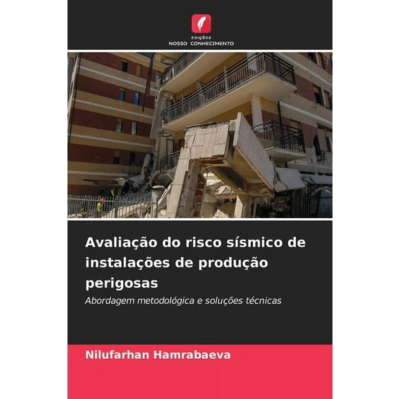 Avaliação do risco sÃÂsmico de instalações de produção perigosas, (Paperback)
