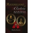 thumbnail image 1 of MAXIMILIANO Y CARLOTA- MEMORIA PRESENTE MARTHA ZAMORA, 1 of 1