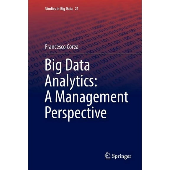 Studies in Big Data Big Data Analytics: A Management Perspective, Book 21, (Paperback)