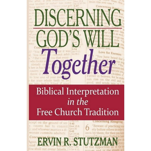 Living Issues Discussion Discerning God's Will Together: Biblical Interpretation in the Free Church Tradition, (Paperback)