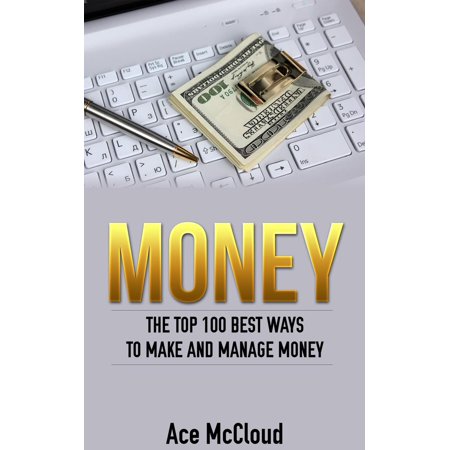 Money: The Top 100 Best Ways To Make And Manage Money - (Best Way To Manage Photos On Mac)