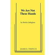 We Are Not These Hands 0573696691 (Paperback - Used)