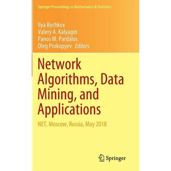 Springer Proceedings in Mathematics & St Network Algorithms, Data Mining, and Applications: Net, Moscow, Russia, May 2018, Book 315, (Hardcover)