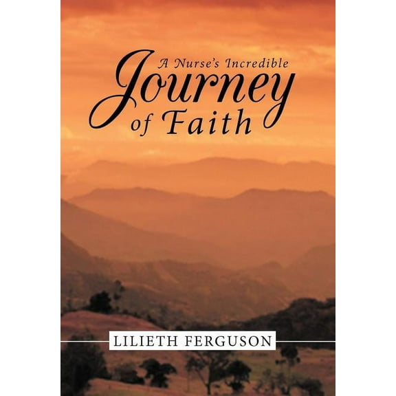 A Nurse's Incredible Journey of Faith, (Hardcover)