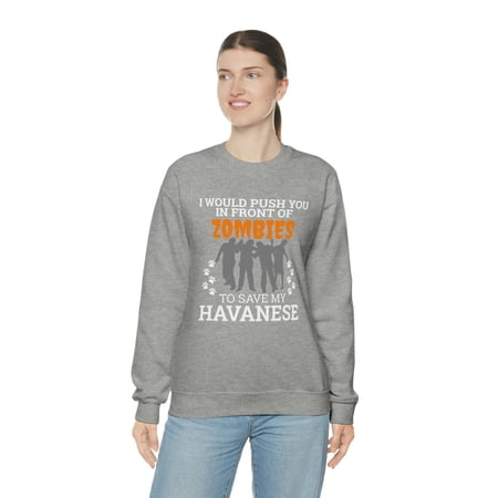 Push You In Front Zombies to save my Havanese Dog Unisex Sweatshirt S-2XL