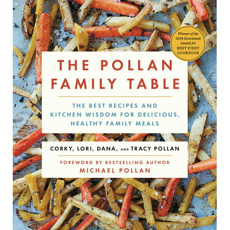 The Pollan Family Table : The Best Recipes and Kitchen Wisdom for Delicious, Healthy Family (Best Healthy Meal Prep Recipes)
