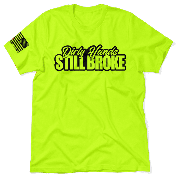 Dirty Hands Still Broke - Safety Yellow T-Shirt