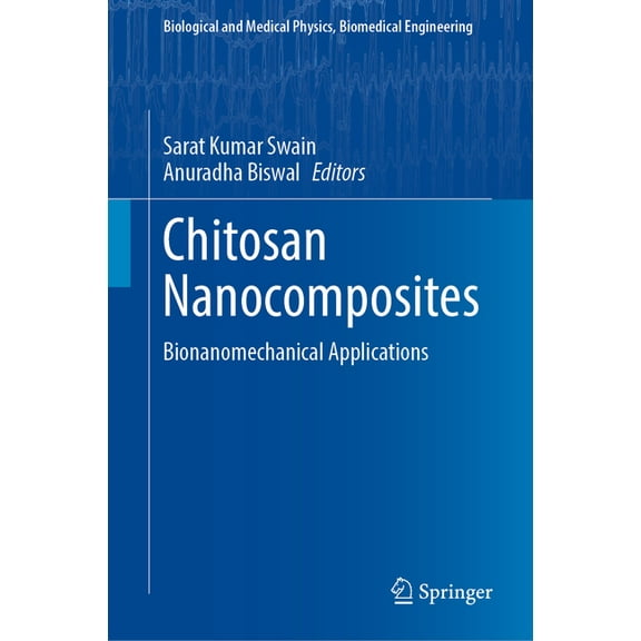 Biological and Medical Physics, Biomedic Chitosan Nanocomposites: Bionanomechanical Applications, (Hardcover)