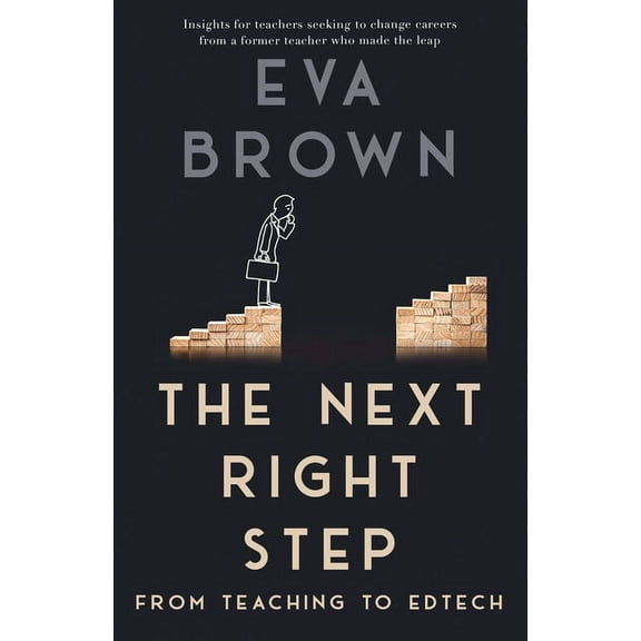 The Next Right Step: From Teaching to EdTech, (Paperback)