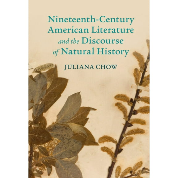 Cambridge Studies in American Literature Nineteenth-Century American Literature and the Discourse of Natural History, (Hardcover)