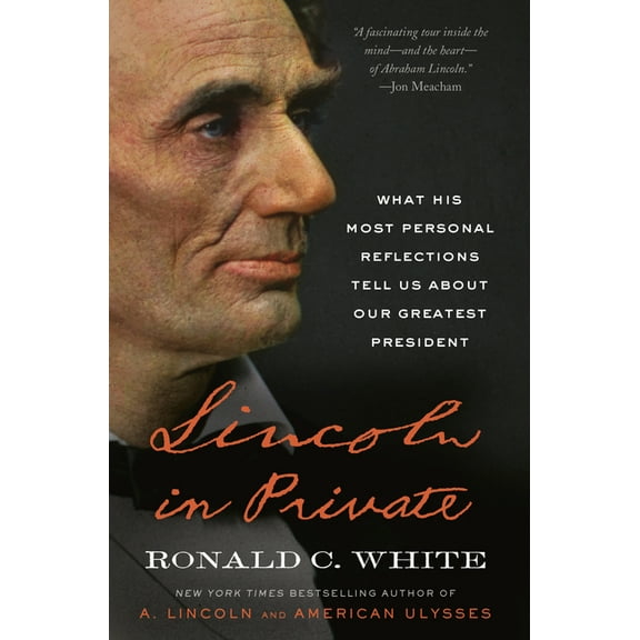 Lincoln in Private: What His Most Personal Reflections Tell Us about Our Greatest President, (Paperback)