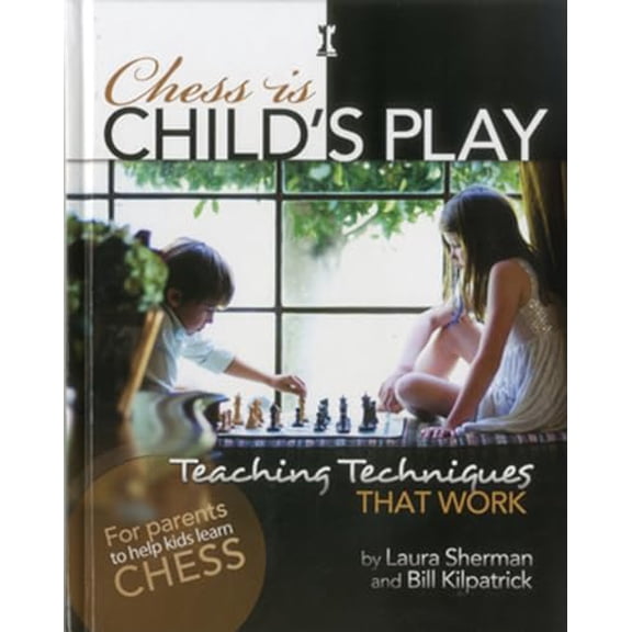 Pre-Owned Chess Is Child's Play: Teaching Techniques That Work (Hardcover) 193627731X 9781936277315