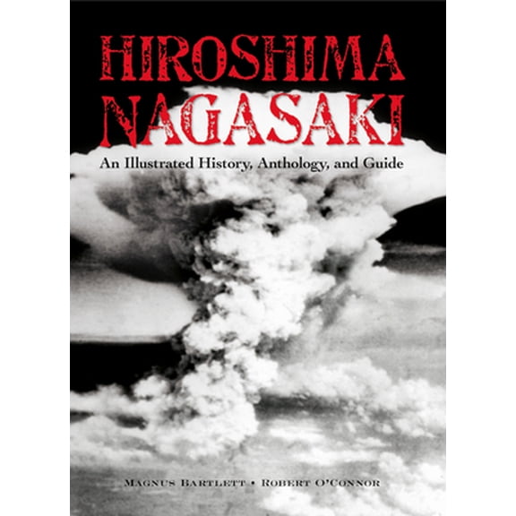 Pre-Owned Hiroshima and Nagasaki: An Illustrated History Anthology and Guide (Paperback) 962217860X 9789622178601