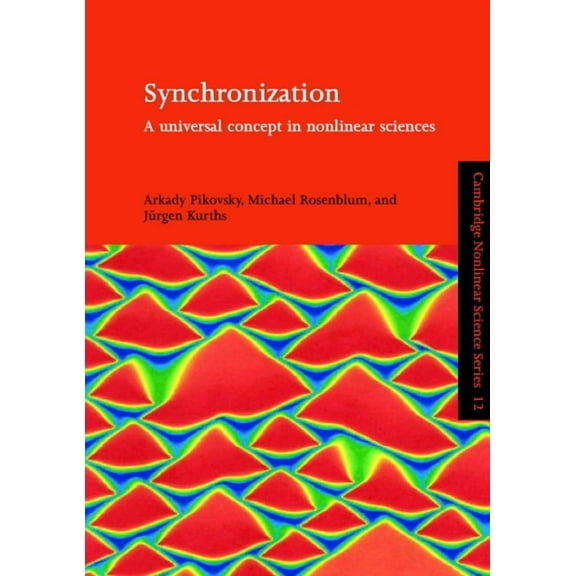 Cambridge Nonlinear Science Synchronization: A Universal Concept in Nonlinear Sciences, Book 12, (Paperback)