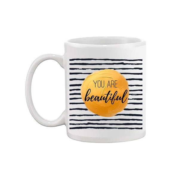 You Are Beautiful. Mug Unisex's -Image by Shutterstock