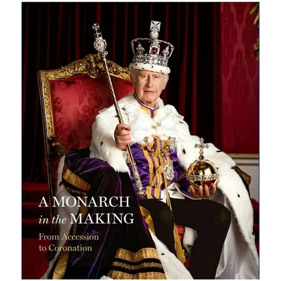 A Monarch in the Making: From Accession to Coronation, (Hardcover)