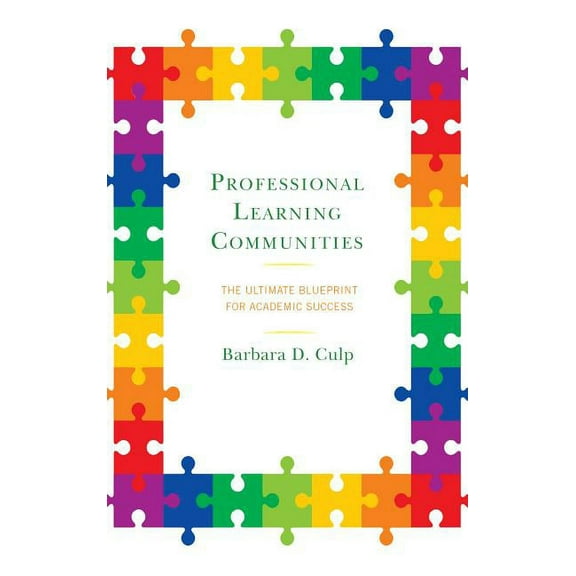 Professional Learning Communities: The Ultimate Blueprint for Academic Success, (Paperback)