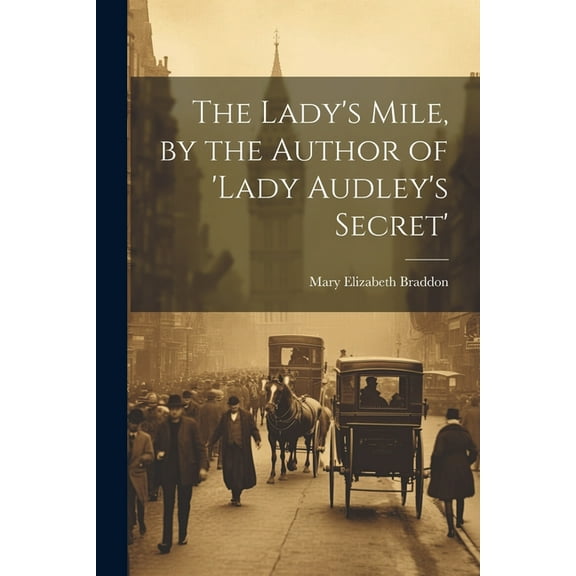 The Lady's Mile, by the Author of 'lady Audley's Secret'