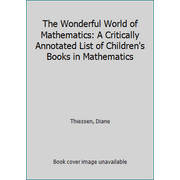 The Wonderful World of Mathematics: A Critically Annotated List of Children's Books in Mathematics, Used [Paperback]