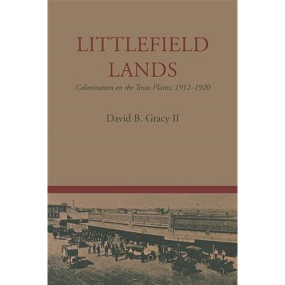 Pre-Owned M. K. Brown Range Life Series: Littlefield Lands : Colonization on the Texas Plains, 19121920 (Paperback)