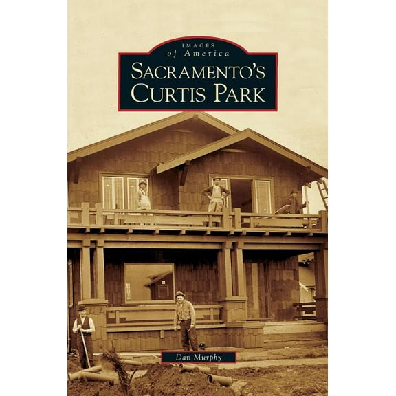 Sacramento's Curtis Park, (Hardcover)