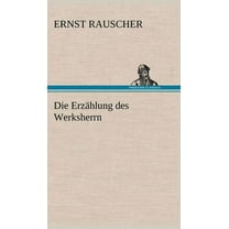 Die Erzahlung Des Werksherrn (Hardcover)