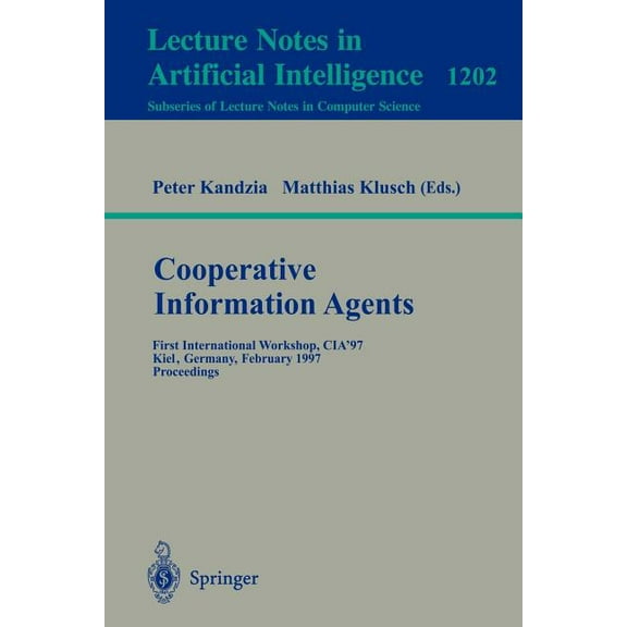 Cooperative Information Agents: First International Workshop, Cia'97, Kiel, Germany, February 26-28, 1997, Proceedings, (Paperback)