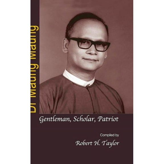 Dr Maung Maung: Gentleman, Scholar, Patriot, (Hardcover)