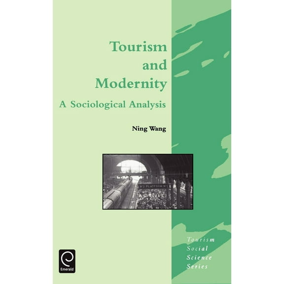 Tourism Social Science Tourism and Modernity: A Sociological Analysis, Book 5, (Hardcover)