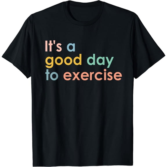 It's A Good Day To Exercise PE Teacher Funny Gym Exercise T-Shirt