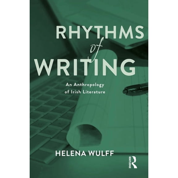 Rhythms of Writing: An Anthropology of Irish Literature, (Hardcover)
