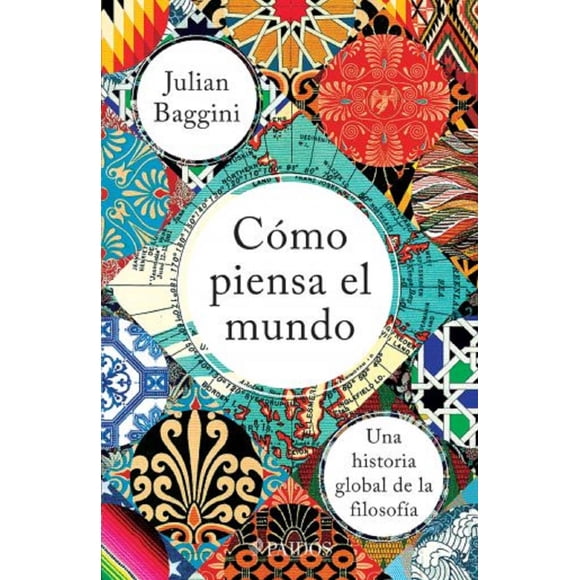 Cómo Piensa El Mundo PAIDOS MEXICO JULIAN BAGGINI