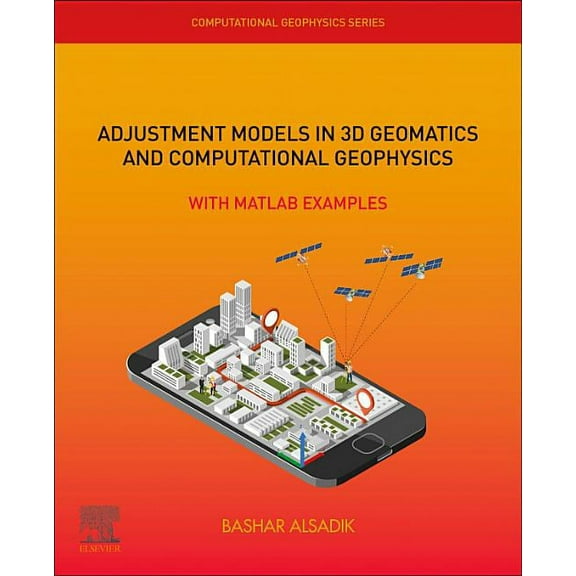 Computational Geophysics Adjustment Models in 3D Geomatics and Computational Geophysics: With MATLAB Examples Volume 4, Book 4, (Paperback)