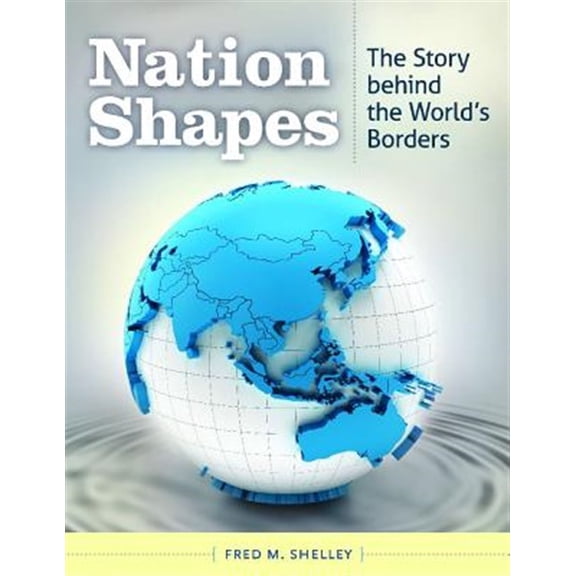 Pre-Owned Nation Shapes: The Story Behind the World's Borders (Hardcover)
