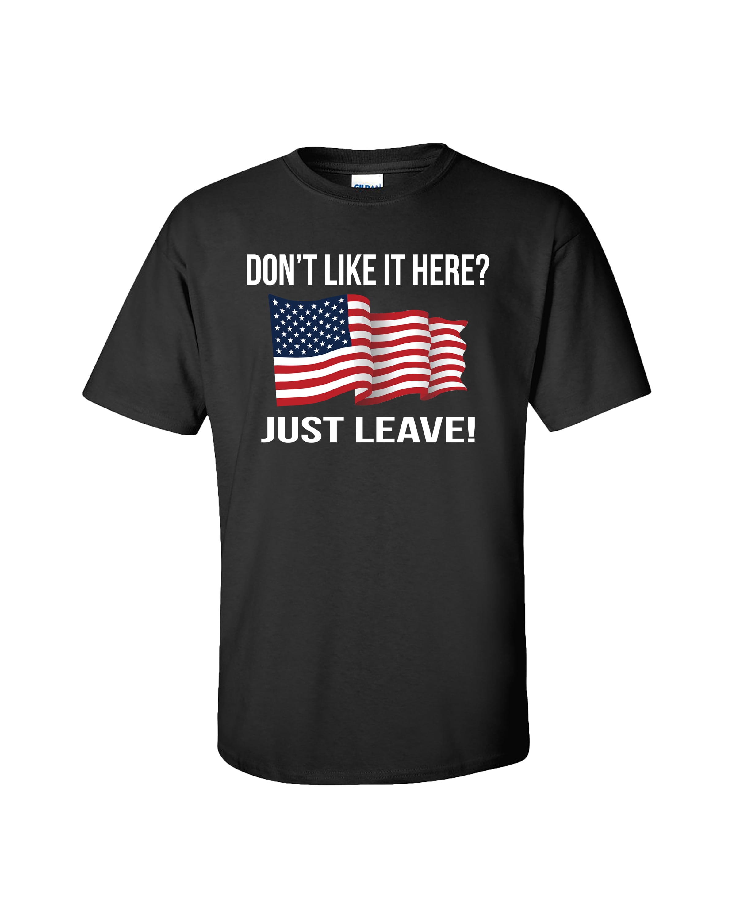 Political Don't Like It Here? Just Leave! Adult Short Sleeve Tee Shirt Black - Bild 7 von 22