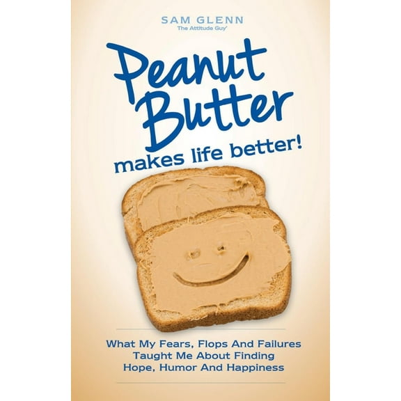 Peanut Butter Makes Life Better, (Paperback)