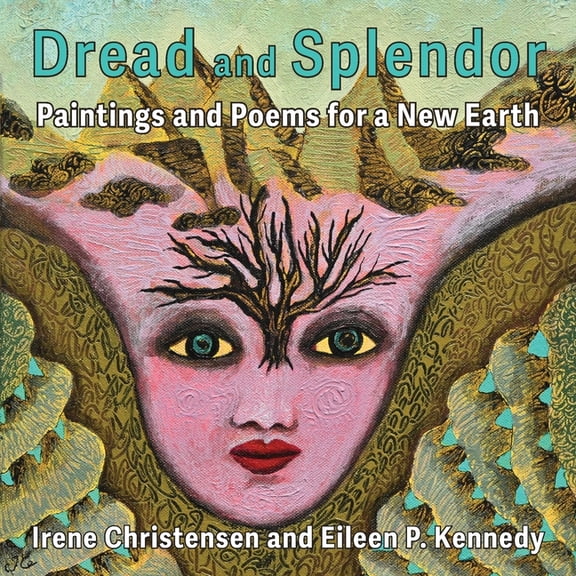 Dread and Splendor: Paintings and Poems for a New Earth, (Paperback)