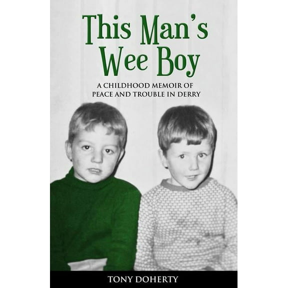 This Man's Wee Boy: A Childhood Memoir of Peace and Trouble in Derry, (Paperback)