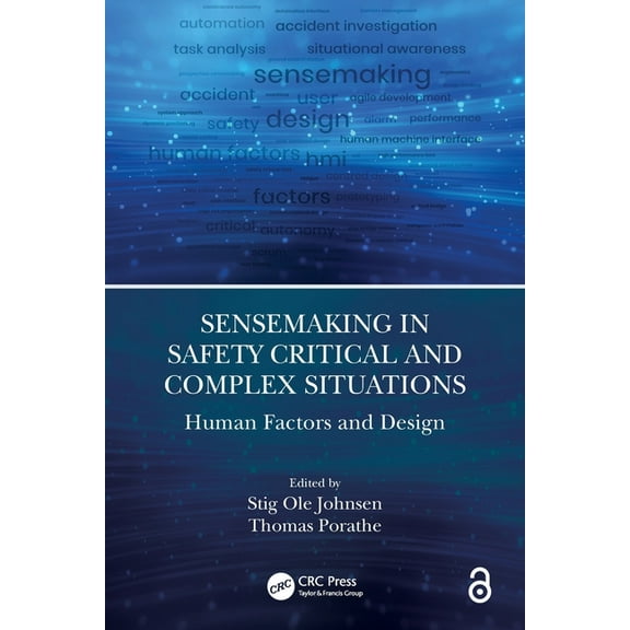 Sensemaking in Safety Critical and Complex Situations: Human Factors and Design, (Paperback)
