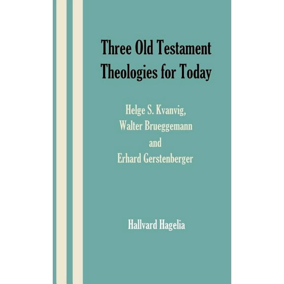 Hebrew Bible Monographs: Three Old Testament Theologies for Today: Helge S. Kvanvig, Walter Brueggemann and Erhard Gerstenberger (Hardcover)