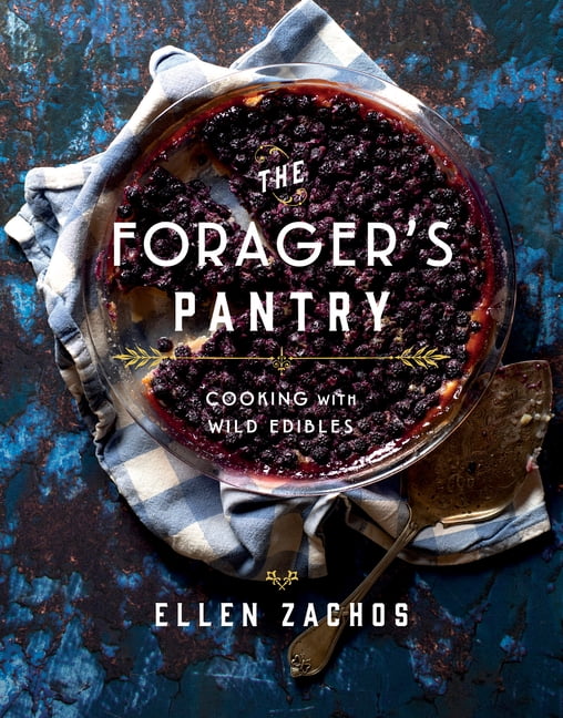 The Forager's Pantry Cooking with Wild Edibles (Hardcover)