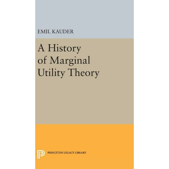 Princeton Legacy Library History of Marginal Utility Theory, Book 2238, (Hardcover)